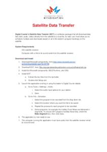 Satellite Data Transfer Digital Courier’s Satellite Data Transfer (SDT) is a software package that will download data files (text, audio, video) directly from the satellite to a local file, for later use. It will allow