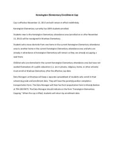 Kensington Elementary Enrollment Cap Cap is effective November 13, 2013 and will remain in effect indefinitely. Kensington Elementary currently has 1009 students enrolled. Students new to the Kensington Elementary attend