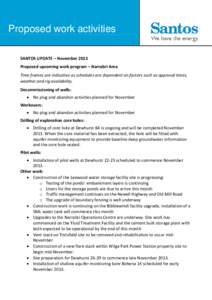 Proposed work activities SANTOS UPDATE – November 2013 Proposed upcoming work program – Narrabri Area Time frames are indicative as schedules are dependent on factors such as approval times, weather and rig availabil