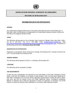 UNITED NATIONS REGIONAL WORKSHOP ON CENSUSINFO New Delhi, 28–30 November 2011 INFORMATION NOTE FOR PARTICIPANTS  GENERAL