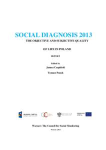 SOCIAL DIAGNOSIS 2013 THE OBJECTIVE AND SUBJECTIVE QUALITY OF LIFE IN POLAND REPORT  Edited by
