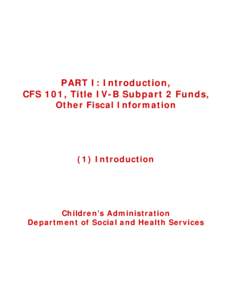 PART I: Introduction, CFS 101, Title IV-B Subpart 2 Funds, Other Fiscal Information (1) Introduction