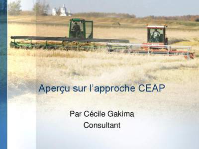 Aperçu sur l’approche CEAP Par Cécile Gakima Consultant Champ –Ecole – Agropastoral, c’est quoi? “Ecole sans murs”, = là où les agriculteurs