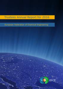 Trustees Annual Report for 2016 European Federation of Chemical Engineering EFCE  Trustees in