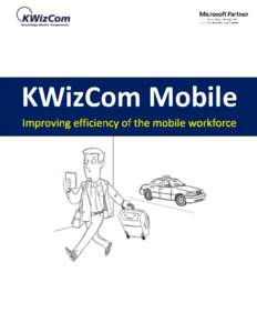 KWizCom Mobile  Everyone’s going mobile All companies want their employees to be able to work while they are on the go: at the airport, between meetings, etc.