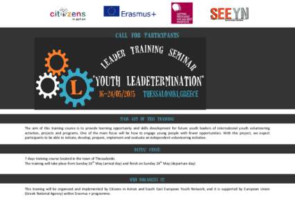 CALL FOR PARTICIPANTS  MAIN AIM OF THIS TRAINING: The aim of this training course is to provide learning opportunity and skills development for future youth leaders of international youth volunteering activities, project