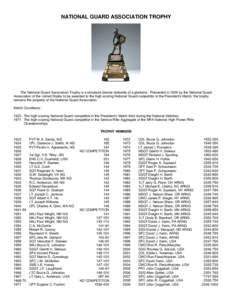 NATIONAL GUARD ASSOCIATION TROPHY  The National Guard Association Trophy is a miniature bronze statuette of a gladiator. Presented in 1929 by the National Guard Association of the United States to be awarded to the high-