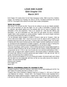 LOUD AND CLEAR EAA Chapter 319 March 2011 EAA Chapter 319 meets at the Civil Air Patrol Aerospace Center, 5060 Cirrus Drive, Medford, Oregon. The meeting is on Thursday, the 10th at 7:30 PM. The Board of Directors will m