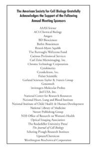 The American Society for Cell Biology Gratefully Acknowledges the Support of the Following Annual Meeting Sponsors AAAS/Science ACS Chemical Biology Amgen