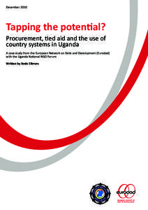 DecemberTapping the potential? Procurement, tied aid and the use of country systems in Uganda A case study from the European Network on Debt and Development (Eurodad)