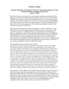 FEDERAL ORDER Domestic Quarantine of a Portion of Worcester County, Massachusetts, for Asian Longhorned Beetle (Anoplophora glabripennis) January 9, 2009 This Federal Order is issued pursuant to the regulatory authority 