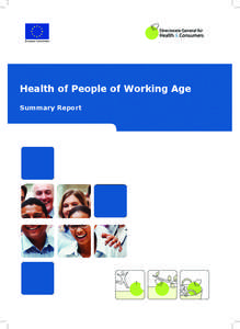 European Commission  Health of People of Working Age Summary Report  This document was produced for the Directorate General for Health and Consumers as part of the EU Health