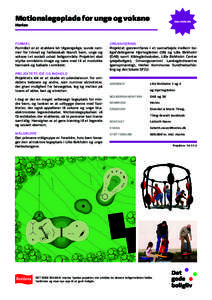 Motionslegeplads for unge og voksne Herlev FORMÅL Formålet er at etablere let tilgængelige, sunde rammer for trivsel og fællesskab blandt børn, unge og voksne i et socialt udsat boligområde. Projektet skal