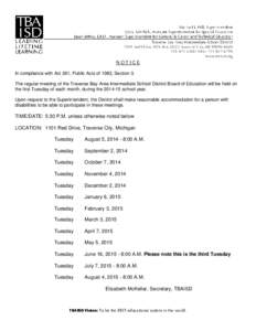 NOTICE In compliance with Act 261, Public Acts of 1983, Section 3. The regular meeting of the Traverse Bay Area Intermediate School District Board of Education will be held on the first Tuesday of each month, during the 