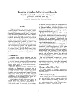 Perceptions of Interfaces for Eye Movement Biometrics Michael Brooks1, Cecilia R. Aragon1, and Oleg V. Komogortsev2 1 University of Washington, Seattle, WA, 2 Texas State University, San Marcos, TX