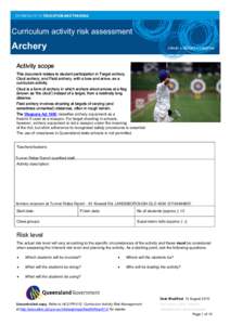 Curriculum activity risk assessment  Archery Activity scope This document relates to student participation in Target archery, Clout archery, and Field archery, with a bow and arrow, as a