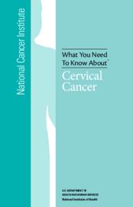 Cervical cancer / Cervix / Human papillomavirus / HPV vaccine / Vaginal bleeding / Polyp / Childbirth / Pap test / Cervical intraepithelial neoplasia / Medicine / Papillomavirus / Gynaecological cancer