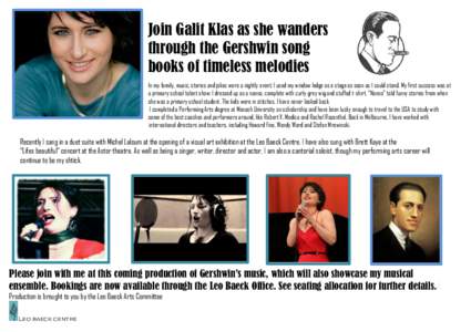 Join Galit Klas as she wanders through the Gershwin song books of timeless melodies In my family, music, stories and jokes were a nightly event; I used my window ledge as a stage as soon as I could stand. My first succes