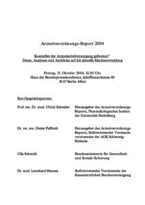 Arzneiverordnungs-Report 2004 Kostenflut der Arzneimittelversorgung gebremst? Daten, Analysen und Ausblicke auf die aktuelle Marktentwicklung Freitag, 15. Oktober 2004, 12.00 Uhr Haus der Bundespressekonferenz, Schiffbau