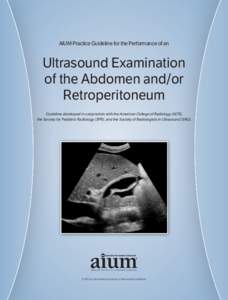 AIUM Practice Guideline for the Performance of an  Ultrasound Examination of the Abdomen and/or Retroperitoneum Guideline developed in conjunction with the American College of Radiology (ACR),