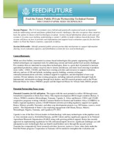 Feed the Future Public-Private Partnership Technical Forum DISCUSSION PAPER: SEED TECHNOLOGY Session Purpose: The U.S. Government views hybrid and genetically engineered seeds as important tools for addressing current an