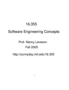 [removed]Software Engineering Concepts Prof. Nancy Leveson Fall 2005 http://sunnyday.mit.edu[removed]