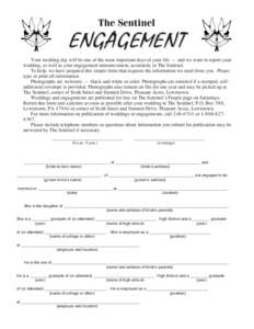 The Sentinel  ENGAGEMENT Your wedding day will be one of the most important days of your life — and we want to report your wedding, as well as your engagement announcement, accurately in The Sentinel. To help, we have 