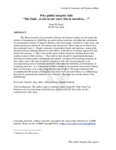 Journal of Academic and Business Ethics  Why public integrity fails “The fault…is not in our stars, but in ourselves…”1 Stuart H. Brody SUNY New Paltz