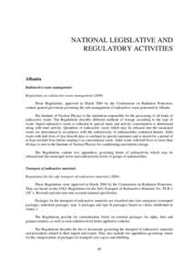 NATIONAL LEGISLATIVE AND REGULATORY ACTIVITIES Albania Radioactive waste management Regulations on radioactive waste management (2004)