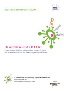 JUGENDFOREN NANOMEDIZIN  J U G E N D G U TA C H T E N : Chancen und Risiken, ethische und soziale Fragen der Nanomedizin aus der Sicht junger Erwachsener