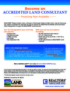 Become an  ACCREDITED LAND CONSULTANT Financing Now Available REALTORS® Federal Credit Union, a Division of Northwest Federal Credit Union, has the financing you need to complete the required courses to receive the este