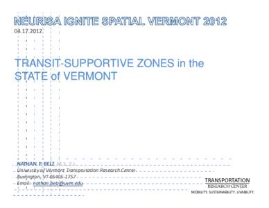 [removed]TRANSIT-SUPPORTIVE ZONES in the TRANSITSTATE of VERMONT  NATHAN P. BELZ, M.S., E.I.