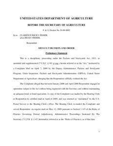 UNITED STATES DEPARTMENT OF AGRICULTURE BEFORE THE SECRETARY OF AGRICULTURE P. & S. Docket No. D[removed]In re: CLARENCE RICKY FISHER, a/k/a RICKY FISHER, Respondent