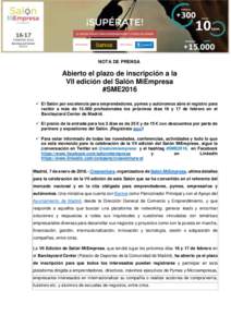 NOTA DE PRENSA  Abierto el plazo de inscripción a la VII edición del Salón MiEmpresa #SME2016  El Salón por excelencia para emprendedores, pymes y autónomos abre el registro para