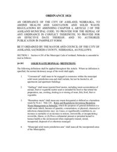 ORDINANCE 1024 AN ORDINANCE OF THE CITY OF ASHLAND, NEBRASKA, TO AMEND HEALTH AND SANITATION AND SOLID WASTE REGULATIONS BY AMENDING CHAPTER 4, ARTICLE 2 OF THE ASHLAND MUNICIPAL CODE; TO PROVIDE FOR THE REPEAL OF ANY OR