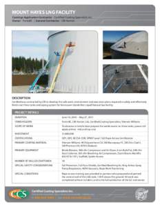 MOUNT HAYES LNG FACILITY Coatings Application Contractor - Certified Coating Specialists Inc. Owner - FortisBC | General Contractor - CBI Horton DESCRIPTION Certified was contracted by CBI to develop the safe work, envir