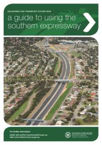 DELIVERING OUR TRANSPORT FUTURE NOW  a guide to using the southern expressway  For further information