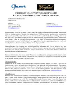 FREIXENET USA APPOINTS GLAZER’S AS ITS EXCLUSIVE DISTRIBUTOR IN INDIANA AND IOWA FOR IMMEDIATE RELEASE: June 30, 2014 Glazer’s Contact: Louis Zweig