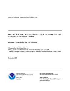 NOAA Technical Memorandum GLERL-149  EDUCATOR HOUSE CALL: ON-LINE DATA FOR EDUCATORS’ NEEDS ASSESSMENT - SUMMARY REPORT Rochelle A. Sturtevant1 and Ann Marshall2 Michigan Sea Grant, Ann Arbor, MI