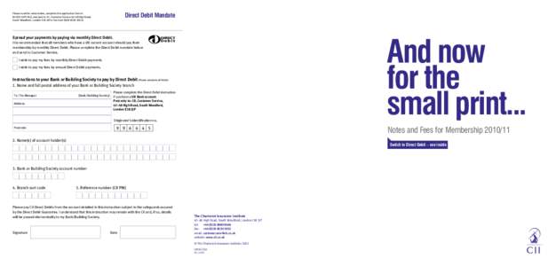 Direct Debit Mandate  Please read the notes below, complete this application form in BLOCK CAPITALS, and post to CII, Customer Service 42–48 High Road, South Woodford, London E18 2JP or fax (+3052).