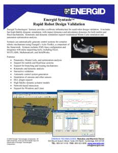Energid Syntasis™ Rapid Robot Design Validation Energid Technologies’ Syntasis provides a software infrastructure for rapid robot design validation. It includes fast high-fidelity dynamic simulation, with impact dyna