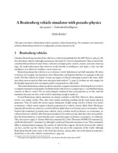 A Braitenberg vehicle simulator with pseudo-physics late project — Embodied Intelligence Eddie Kohler∗ This paper describes a Braitenberg vehicle simulator called xbraitenberg. The simulator can implement arbitrary B