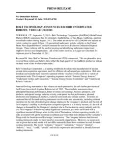 PRESS RELEASE _______________________________________________________________________ For Immediate Release Contact: Raymond M. SotoBOLT TECHNOLOGY ANNOUNCES RECORD UNDERWATER