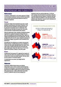 FACT SHEETS  REFERENDUMS AND PLEBISCITES Referendum In Australia, a referendum is a vote used to approve a change to the Australian Constitution. Section 128 of the Constitution