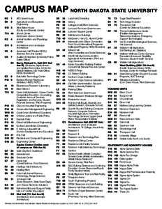 CAMPUS MAP NORTH DAKOTA STATE UNIVERSITY N2	1	 AES Greenhouse S9	2	Agricultural and Biosystems Engineering S13	3