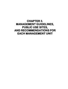 CHAPTER 3. MANAGEMENT GUIDELINES, PUBLIC USE SITES, AND RECOMMENDATIONS FOR EACH MANAGEMENT UNIT