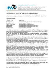 Jahresbericht 2015 der Sektion Nordwestschweiz Anzahl Sektionsmitglieder: 664 (Stand), Teilnehmende GV 2015: 16 (=2.4%) Vorstandsmitglieder: Janih Ch. Lüthi Nicole Probst Boris Cvitanović