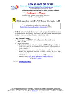 HOW DO I GET RID OF IT?  The A to Z Guide for Recycling & Disposal in Pinellas County http://www.pinellascounty.org/utilities/getridofit Questions? Call Solid Waste at[removed]All phone numbers are area code 727, unles