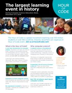 The largest learning event in history During Computer Science Education Week, December 5-11, 2016  The Hour of Code is a global movement reaching over 100 million