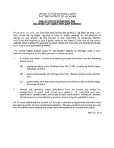 UNITED STATES DISTRICT COURT EASTERN DISTRICT OF MICHIGAN PUBLIC NOTICE REGARDING THE SELECTION OF NAMES FOR JURY SERVICE  P u r s u a n t t o t h e Jury Selection and Service Act, 28 U.S.C. §§ 1861, et. seq., (Jury